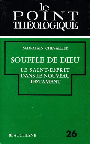 Souffle de Dieu: Le Saint-Esprit dans le Nouveau testament. 2 - L'Aptre Paul - Les crits johaniques - L'hritage paulinien - Rflexions finales