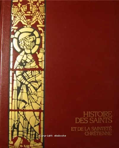 Histoire des saints et de la saintet chrtienne: 1 - La nue des tmoins: jusqu'en 33 ap. J.C.