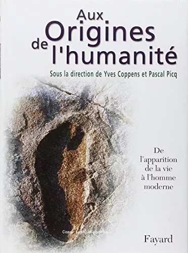 Aux origines de l'humanit. 1 - De l'apparition de la vie  l'homme moderne