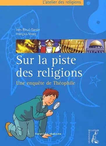 Sur la piste des religions: une enqute de Thophile : 6me