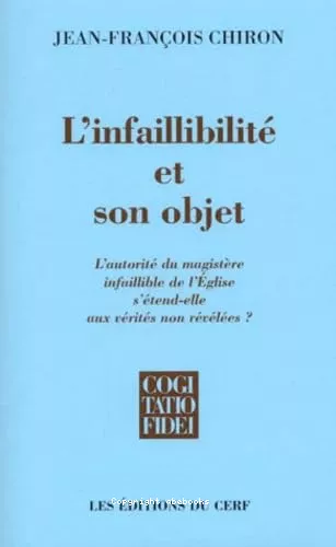 L'Infaillibilit et son objet: l'autorit du magistre infaillible de l'Eglise s'tend-elle sur des vrits non rvles