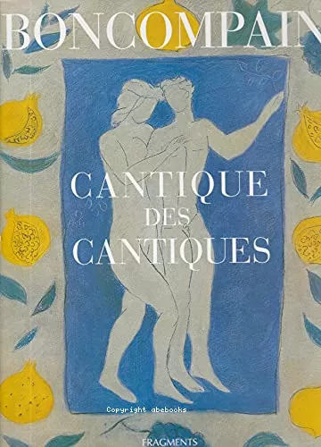 Le Cantique des cantiques du roi Salomon = Salomon's song of songs = El Cantar de los cantares del Rey Solomon