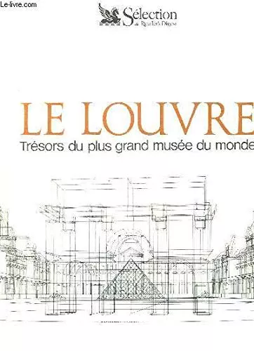 Le Louvre: trsors du plus grand muse du monde