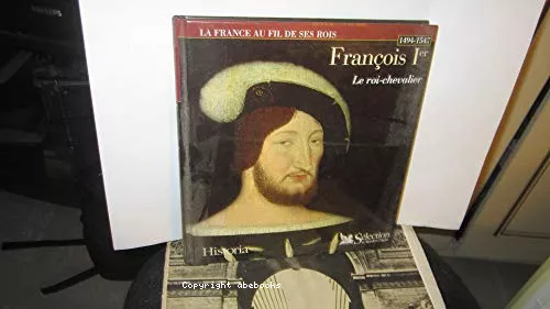 Franois Ier: le roi chevalier