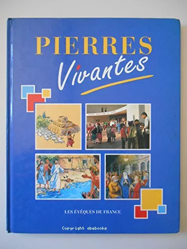 Pierres Vivantes : recueil catholique de documents privilgis de la foi