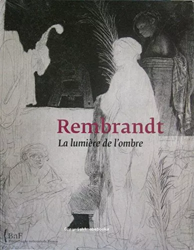 Rembrandt : La lumire de l'ombre