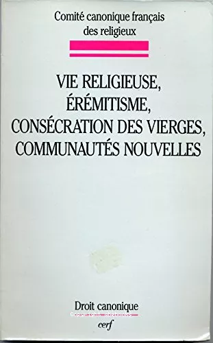 Vie religieuse, rmitisme, conscration des vierges, communauts nouvelles: tudes canoniques