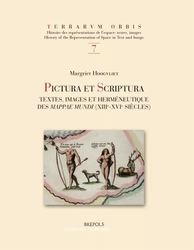 Pictura et scriptura : Textes, images et hermneutique des Mappae mundi (XIII-XVI sicle)