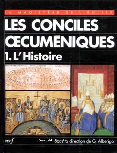 Les Conciles oecumniques. 1 - L'histoire