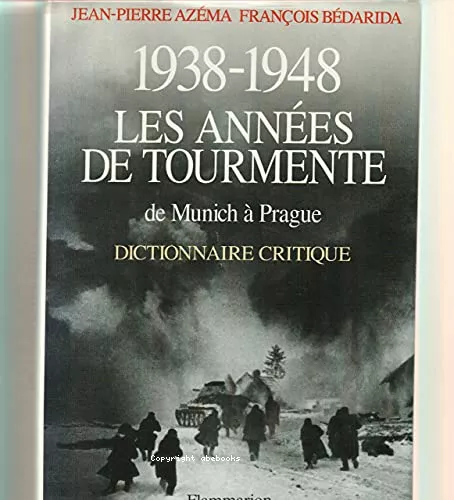 1938-1948 Les annes de la tourmente : De Munich  Prague : Dictionnaire critique