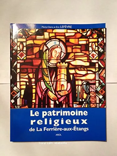 Le Patrimoine religieux de La Ferrire-aux-tangs