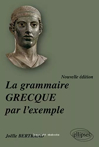 La Grammaire grecque par l'exemple