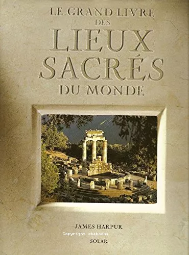 Le Grand livre des Lieux sacrs du monde