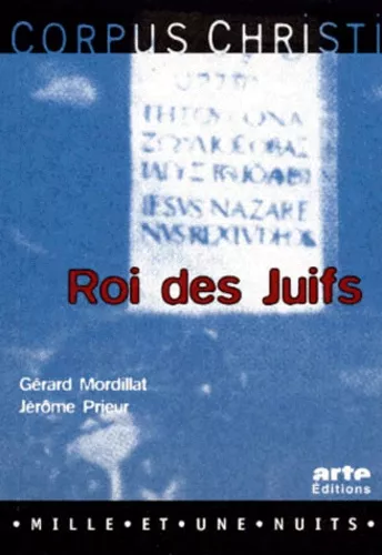 Corpus christi: enqute sur l'criture des Evangiles. 2 - Roi des juifs