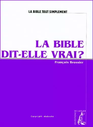 La Bible dit-elle vrai?