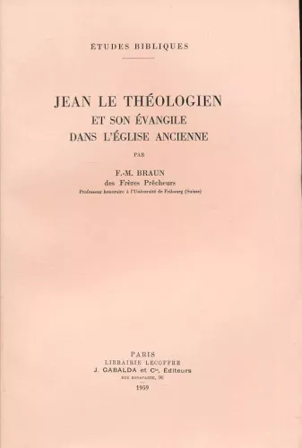 Jean le thologien. 1 - et son vangile dans l'Eglise ancienne