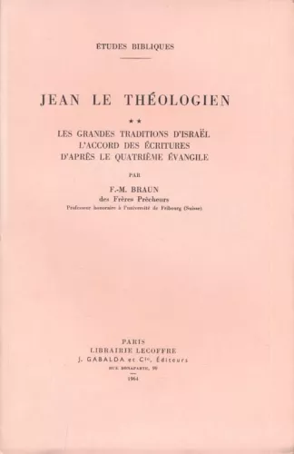 Jean le thologien. 2 - Les grandes traditions d'Isral, l'accord des Ecritures d'aprs le quatrime vangile