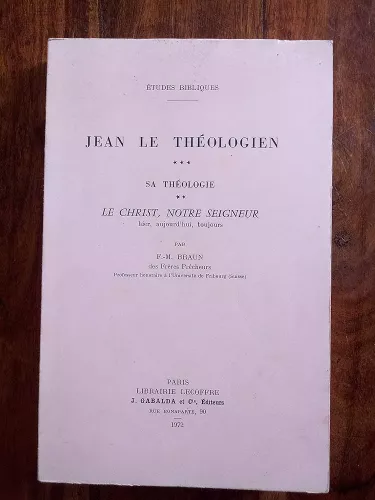 Jean le thologien. 3 - Sa thologie. 2 Le Christ, Notre Seigneur, hier, aujourd'hui, toujours