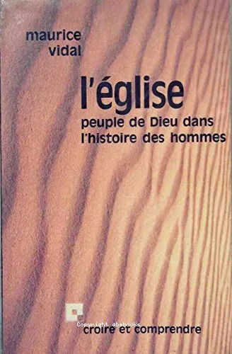 L'Eglise, peuple de Dieu dans l'histoire des hommes