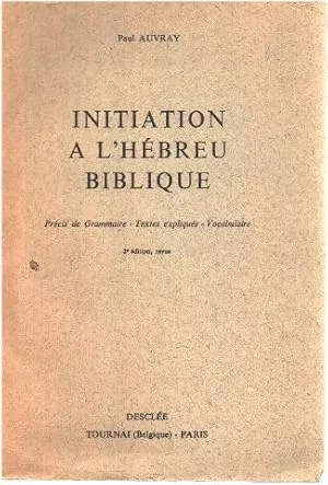 Initiation  l'hbreu biblique: prcis de grammaire, textes expliqus, vocabulaire.