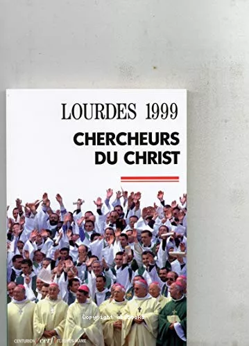 Chercheurs du Christ (Lourdes 7-10 nov. 1999)