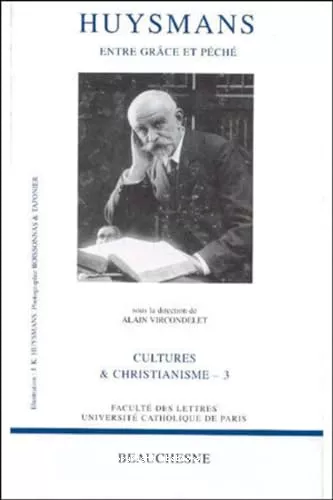 Huysmans, entre grce et pch: colloque 1994 Facult des lettres, Universit catholique de Paris