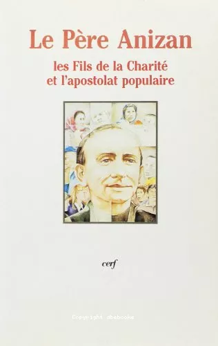 L'Apostolat populaire: le Pre Anizan et les Fils de la Charit, actes. (colloque des 13-14 nov. 1992