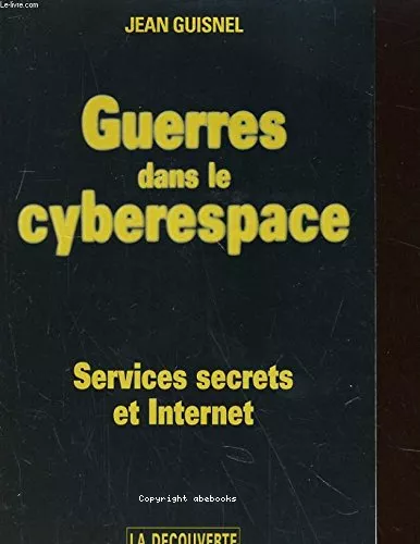 Guerres dans le cyberespace: services secrets et Internet