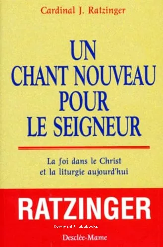 Un Chant nouveau pour le Seigneur : La foi dans le Christ et la liturgie aujourd'hui