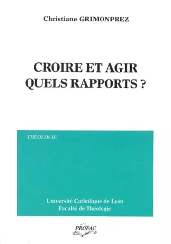 Croire et agir: quels rapports?