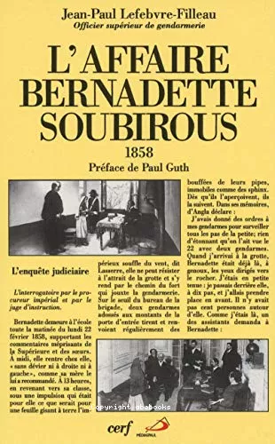 L'Affaire Bernadette Soubirous: l'enqute judiciaire de 1858