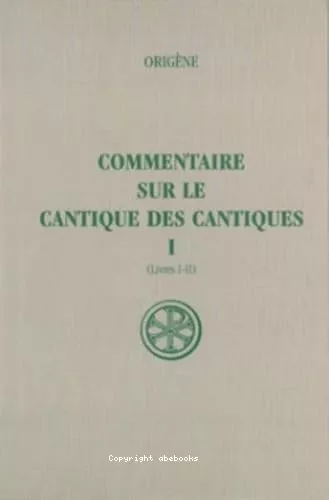 Commentaire sur le Cantique des cantiques. Tome I (Livres I-II)