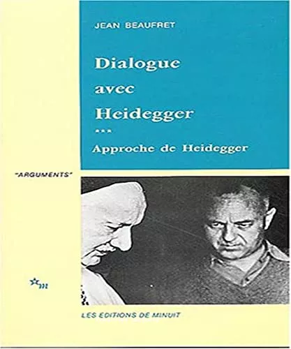 Dialogue avec Heidegger3 - Approche de Heidegger