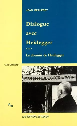 Dialogue avec Heidegger4 - Le chemin de Heidegger