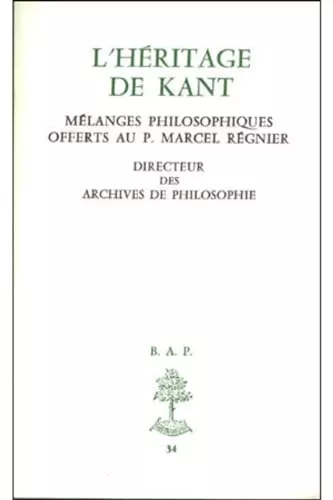 L'Hritage de Kant: mlanges philosophiques offerts au P. Marcel Regnier