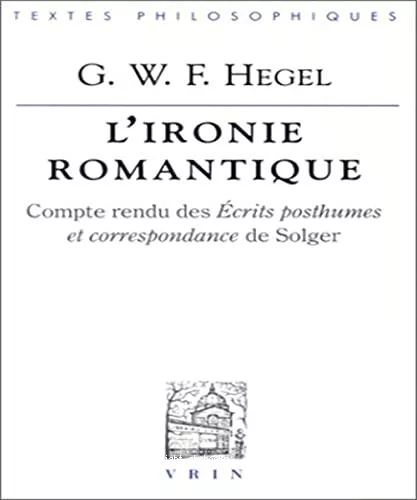 L'ironie romantique: compte-rendu des crits posthumes et correspondance de Solger