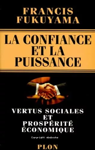 La Confiance et la puissance: vertus sociales et prosprit conomique