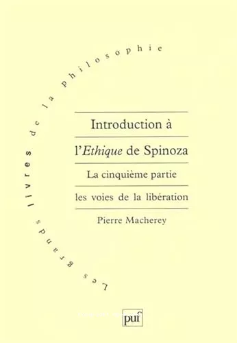 Introduction  l'thique de Spinoza. 5 - La 5me partie : Les voies de la libration