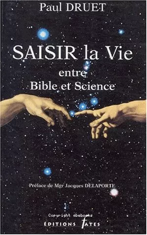 Saisir la vie, entre Bible et science