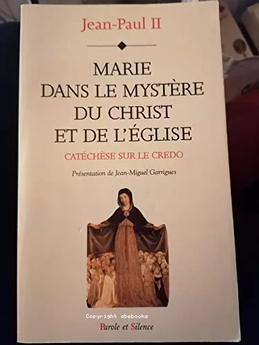 Marie dans le mystre du Christ et de l'Eglise: catchse sur le Credo