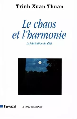 Le Chaos et l'harmonie : la fabrication du rel