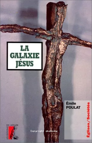 La Galaxie Jsus: un Evangile et des Eglises: deux millnaires d'expansion chrtienne