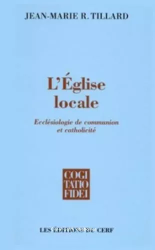 L'Eglise locale : Ecclsiologie de communion et catholicit