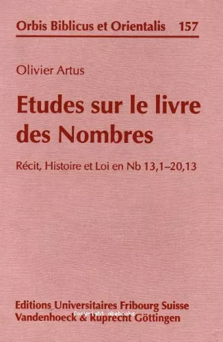 Etudes sur le livre des Nombres: rcit, histoire et loi en Nb 13,1-20,13