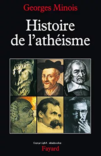 Histoire de l'athisme : les incroyants dans le monde occidental des origines  nos jours