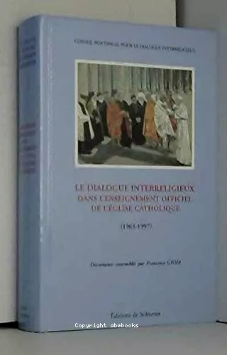 Le Dialogue interreligieux dans l'enseignement officiel de l'Eglise catholique (1963-1997)