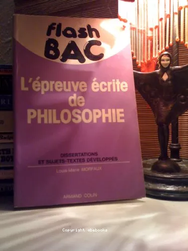 L'Epreuve crite de philosophie : mthode et rgles de la dissertation et du sujet-texte : bac, classes prparatoires