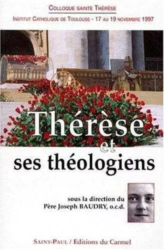 Thrse et ses thologiens: Actes (colloque Toulouse)