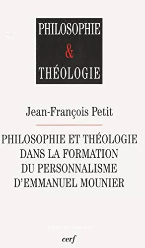 Philosophie et thologie dans la formation du personnalisme d'Emmanuel Mounier