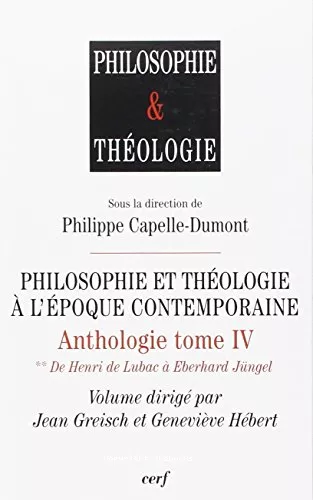 Philosophie et thologie  l'poque contemporaine : Anthologie Tome 4.2 : De Henri de Lubac  Eberhard Jngel